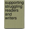 Supporting Struggling Readers And Writers by Kathy Ganske