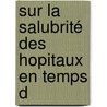 Sur La Salubrité Des Hopitaux En Temps D door Michel Lvy