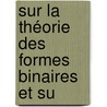 Sur La Théorie Des Formes Binaires Et Su door Cyparissos Stphanos