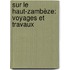 Sur Le Haut-Zambèze: Voyages Et Travaux