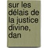 Sur Les Délais De La Justice Divine, Dan