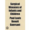 Surgical Diseases Of Infants And Children by Richard James Dunglison