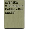 Svenska Vitterhetens Häfder Efter Gustaf by Gustaf H�Kan Jordan Ljunggren