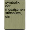 Symbolik Der Mosaischen Stiftshütte, Ein by Ferdinand Friederich