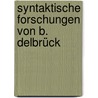 Syntaktische Forschungen Von B. Delbrück by Berthold Delbruck