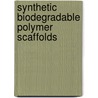 Synthetic Biodegradable Polymer Scaffolds by Anthony Atala