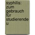 Syphilis: Zum Gebrauch Für Studierende U