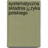 Systematyczna Skladnia J¿Zyka Polskiego by Antoni Krasnowolski
