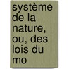 Système De La Nature, Ou, Des Lois Du Mo door Paul Henri Thiry