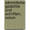 Sämmtliche Gedichte Und Schriften, Volum by Friedrich Trenck