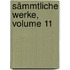 Sämmtliche Werke, Volume 11