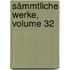 Sämmtliche Werke, Volume 32
