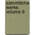 Sämmtliche Werke, Volume 9