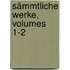 Sämmtliche Werke, Volumes 1-2