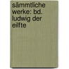 Sämmtliche Werke: Bd. Ludwig Der Eilfte door Joseph Auffenberg