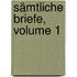 Sämtliche Briefe, Volume 1