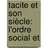 Tacite Et Son Siècle: L'Ordre Social Et