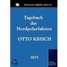 Tagebuch des Nordpolarfahrers Otto Krisch door Otto Krisch