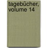 Tagebücher, Volume 14 by Carl August Ludwig Varnhagen Von Ense