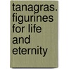 Tanagras. Figurines For Life And Eternity door Violaine Jeammet