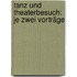 Tanz Und Theaterbesuch: Je Zwei Vorträge