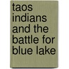 Taos Indians And The Battle For Blue Lake door R.C. Gordon-Mccutchan