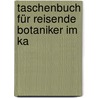 Taschenbuch Für Reisende Botaniker Im Ka door J.G. Krauer