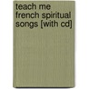 Teach Me French Spiritual Songs [with Cd] door Judy Mahoney