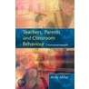 Teachers, Parents And Classroom Behaviour door Andy Miller