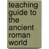 Teaching Guide To The Ancient Roman World