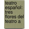Teatro Español: Tres Flores Del Teatro A door Guilln De Castro