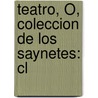Teatro, Ó, Coleccion De Los Saynetes: Cl door Ramn De La Cruz