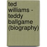 Ted Williams - Teddy Ballgame (Biography) door Biographiq