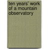 Ten Years' Work Of A Mountain Observatory door George Ellery Hale