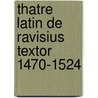 Thatre Latin de Ravisius Textor 1470-1524 door Jules Vodoz