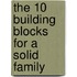 The 10 Building Blocks for a Solid Family