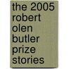 The 2005 Robert Olen Butler Prize Stories door Onbekend
