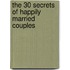 The 30 Secrets Of Happily Married Couples