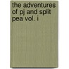 The Adventures of Pj and Split Pea Vol. I by S.D. Moore