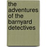 The Adventures of the Barnyard Detectives by Steven D. Fultz