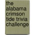 The Alabama Crimson Tide Trivia Challenge