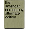 The American Democracy, Alternate Edition by Thomas E. Patterson