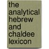 The Analytical Hebrew and Chaldee Lexicon
