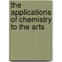 The Applications Of Chemistry To The Arts