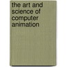 The Art And Science Of Computer Animation by Stuart Mealing