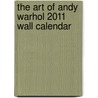 The Art Of Andy Warhol 2011 Wall Calendar by The Andy Warhol Foundation for the Visual Arts