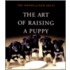 The Art of Raising a Puppy [With Booklet]