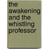 The Awakening And The Whistling Professor door Veeda C. Lovelace