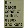 The Barge Coast Of Suffolk Essex And Kent door Robert Simper