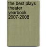 The Best Plays Theater Yearbook 2007-2008 door Onbekend